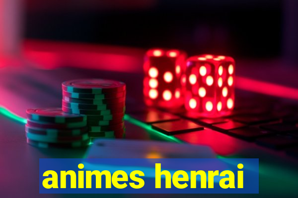 animes henrai